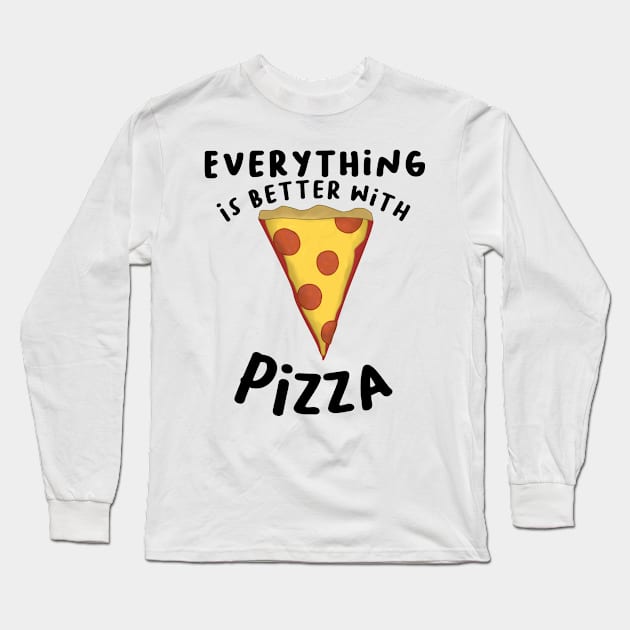 Everything Is Better With Pizza Long Sleeve T-Shirt by Quirkball